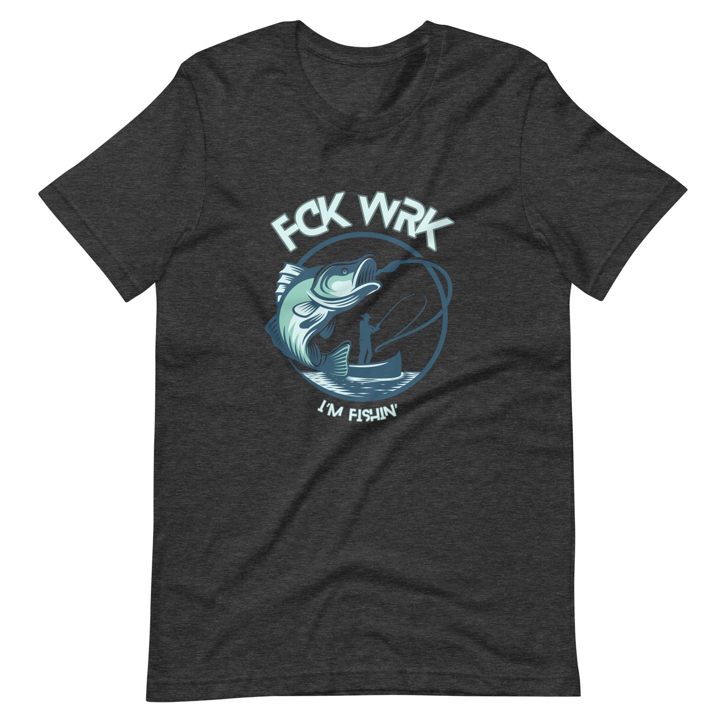 "Catch & Conquer" Fck Wrk Fishing Shirt